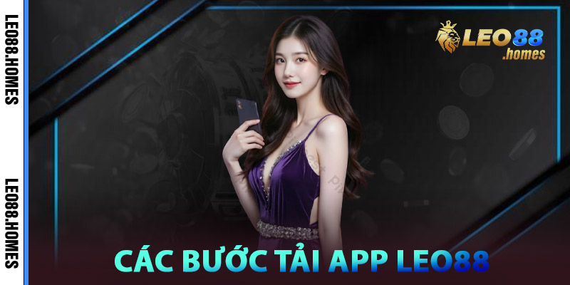Tải App Leo88 - Gói Gọn Trong Tay Cả Thế Giới Cá Cược 2 Các bước Tải app Leo88 từ nhà cái