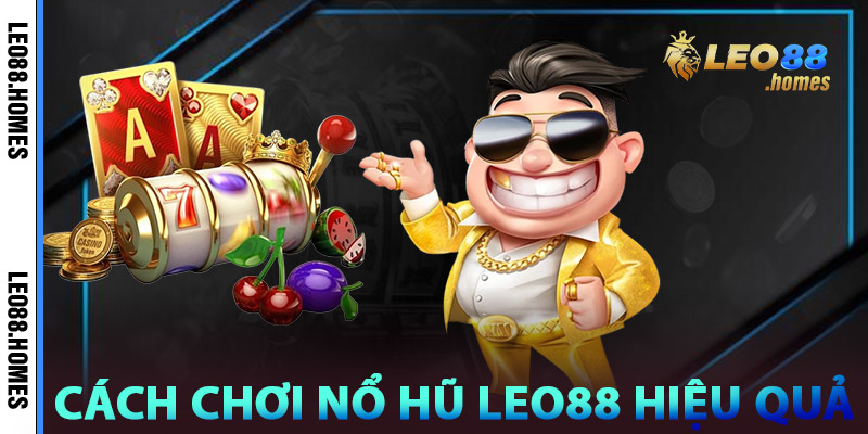 Cách chơi Nổ hũ Leo88 hiệu quả