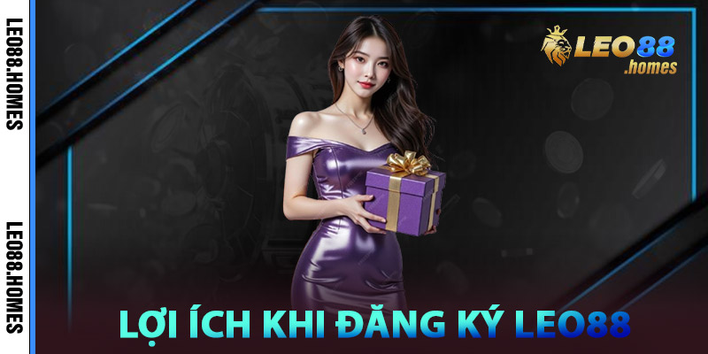 Đăng Ký Leo88 - Vào Game Nhanh, Nhận Thưởng Lớn 3 Lợi ích khi Đăng ký Leo88