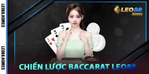 Chiến lược Baccarat Leo88 tại nhà cái